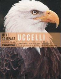 Uccelli. Conoscere, riconoscere e osservare tutte le specie di uccelli presenti in Europa - Pierandrea Brichetti, Manuel Allegri - Libro De Agostini 2012, Minicompact | Libraccio.it