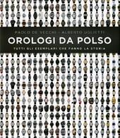 Orologi da polso. Tutti gli esemplari che fanno la storia. Ediz. illustrata