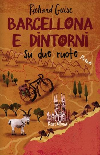 Barcellona e dintorni su due ruote - Richard Guise - Libro De Agostini 2012 | Libraccio.it
