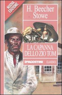 La capanna dello zio Tom - Harriet B. Stowe - Libro De Agostini 2012, Classici | Libraccio.it