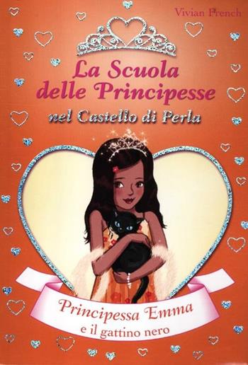 Principessa Emma e il gattino nero. La scuola delle principesse nel castello di Perla - Vivian French - Libro De Agostini 2012 | Libraccio.it