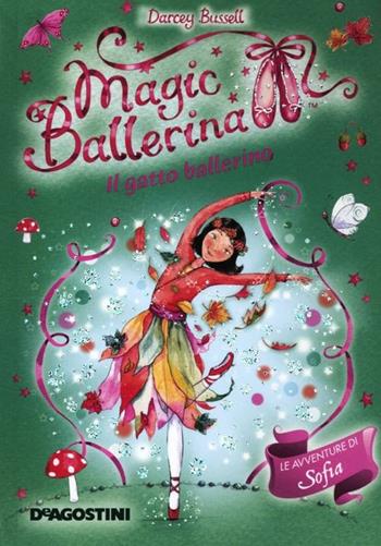 Il gatto ballerino. Le avventure di Sofia. Magic ballerina. Vol. 13 - Darcey Bussell - Libro De Agostini 2012 | Libraccio.it