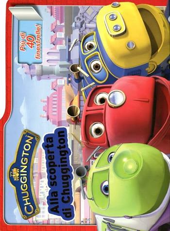 Alla scoperta di Chuggington  - Libro AMZ 2012 | Libraccio.it
