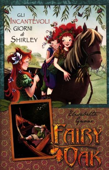 Gli incantevoli giorni di Shirley. Fairy Oak - Elisabetta Gnone - Libro De Agostini 2012, Fairy Oak | Libraccio.it
