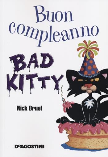 Buon compleanno, Bad Kitty - Nick Bruel - Libro De Agostini 2012 | Libraccio.it