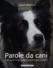 Parole da cani. Corso di linguaggio canino per umani