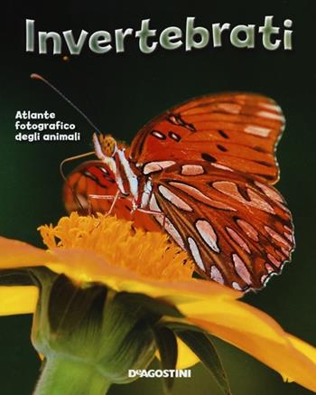 Invertebrati. Atlante fotografico degli animali  - Libro De Agostini 2012, Enciclopedia illustrata | Libraccio.it