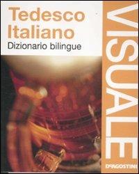 Dizionario visuale bilingue. Tedesco-italiano. Ediz. bilingue  - Libro De Agostini 2012, Dizionari visuali | Libraccio.it