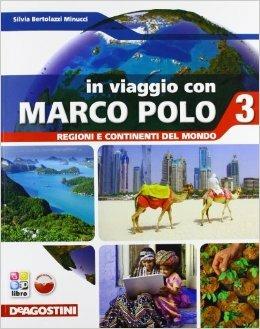 In viaggio con Marco Polo. Con Atlante-Regioni e contin. mondo-Carte mute. Con e-book. Con espansione online. Vol. 3 - Silvia Bertolozzi Minucci - Libro De Agostini 2013 | Libraccio.it