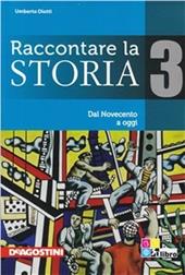 Raccontare la storia-Atlante. Vol. 3: Dal Novecento a oggi