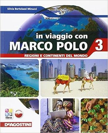 In viaggio con Marco Polo. Con Atlante-Carte mute. Per la Scuola media. - Silvia Bertolazzi Minucci De Agostini Scuola 2013 | Libraccio.it