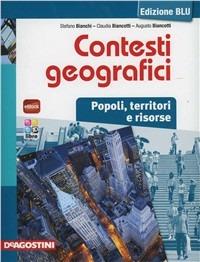 Contesti geografici. Vol. unico. Per le Scuole supeiori. Con e-book. Con espansione online - Stefano Bianchi, Claudia Biancotti, Angelo Biancotti - Libro De Agostini Scuola 2013 | Libraccio.it