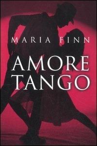 Amore tango - Maria Finn - Libro De Agostini 2012 | Libraccio.it