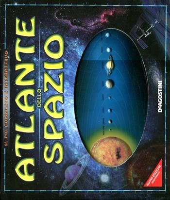 Atlante dello spazio. Ediz. illustrata - Robin Scagell - Libro De Agostini 2012, Il nostro mondo | Libraccio.it