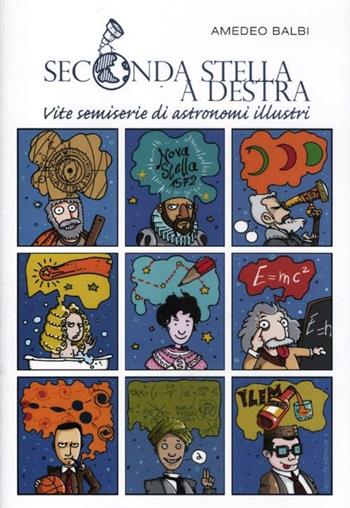Seconda stella a destra. Vite semiserie di astronomi illustri - Amedeo Balbi - Libro De Agostini 2012 | Libraccio.it