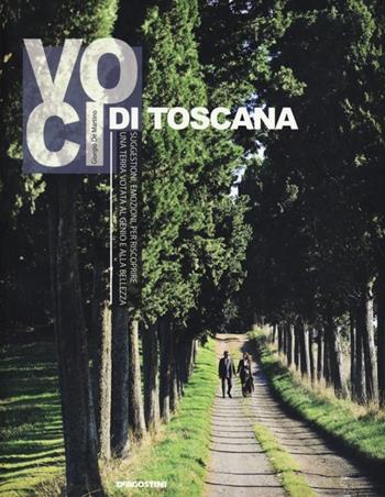 Voci di Toscana. Suggestioni, emozioni per riscoprire una terra votata al genio e alla bellezza. Ediz. illustrata - Giorgio De Martino - Libro De Agostini 2012 | Libraccio.it