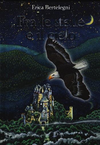 Fra le stelle e il cielo - Erica Bertelegni - Libro De Agostini 2012, Le gemme | Libraccio.it