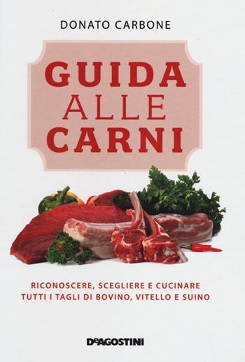 Guida alle carni - Donato Carbone - Libro De Agostini 2012 | Libraccio.it