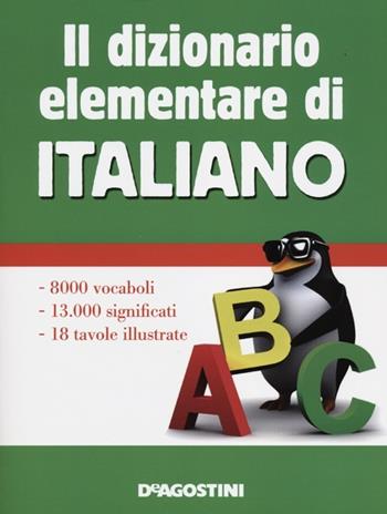 Il dizionario elementare di italiano  - Libro De Agostini 2012, I dizionari elementari | Libraccio.it