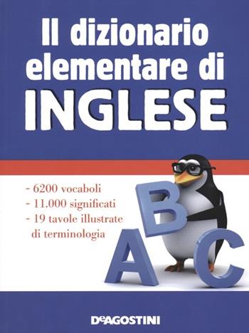Il dizionario elementare di inglese  - Libro De Agostini 2013, I dizionari elementari | Libraccio.it