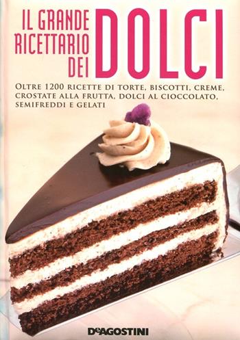 Il grande ricettario dei dolci - Terry Sarcina - Libro De Agostini 2012 | Libraccio.it
