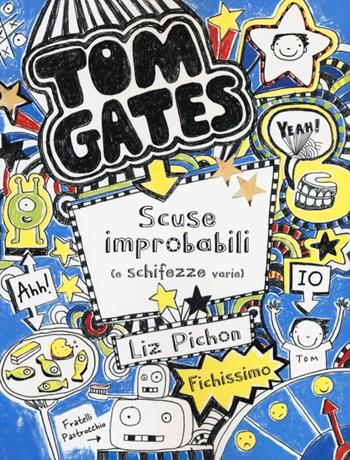 Tom Gates. Scuse improbabili (e schifezze varie). Ediz. illustrata - Liz Pichon - Libro De Agostini 2013, Le gemme | Libraccio.it