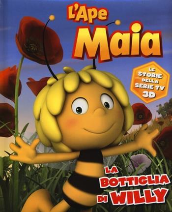 L' Ape Maia. La bottiglia di Willy  - Libro AMZ 2013 | Libraccio.it