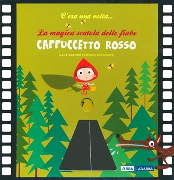 Cappuccetto Rosso. La magica scatola delle fiabe. Ediz. illustrata. Con gadget - Veronika Kopecková - Libro ABraCadabra 2013, C'era una volta | Libraccio.it