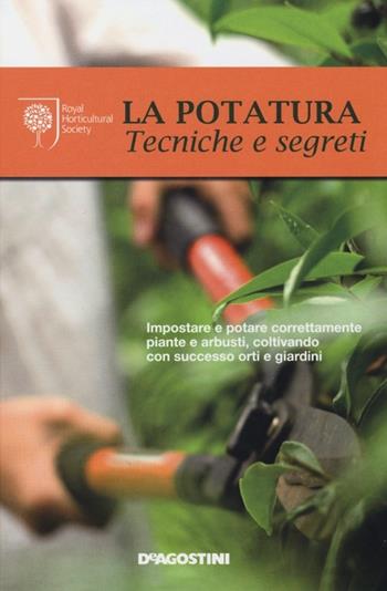 La potatura. Tecniche e segreti. Ediz. illustrata  - Libro De Agostini 2013 | Libraccio.it