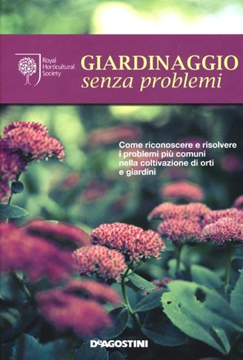 Giardinaggio senza problemi  - Libro De Agostini 2013 | Libraccio.it