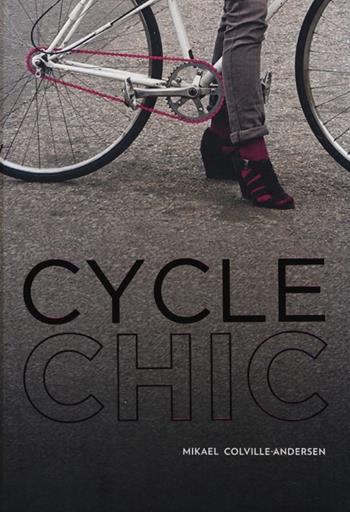 Cycle chic. Pedalando con stile - Mikael Colville-Andersen - Libro De Agostini 2013 | Libraccio.it