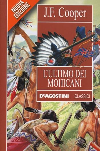 L' ultimo dei mohicani - James Fenimore Cooper - Libro De Agostini 2013, Classici | Libraccio.it