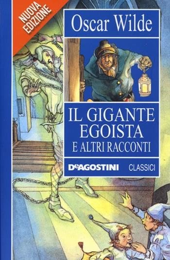 Il gigante egoista e altri racconti - Oscar Wilde - Libro De Agostini 2013, Classici | Libraccio.it