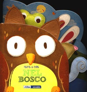 Nel bosco. Teste & code. Ediz. illustrata  - Libro ABraCadabra 2013 | Libraccio.it