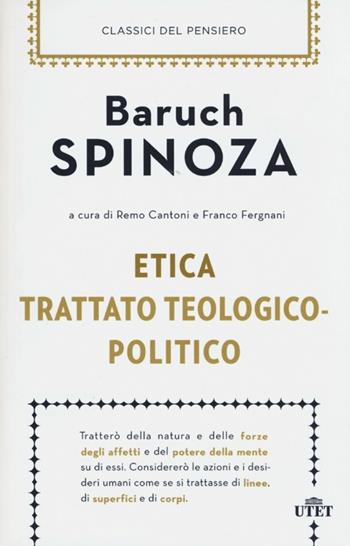 Etica-Trattato teologico-politico - Baruch Spinoza - Libro UTET 2013, Classici del pensiero | Libraccio.it