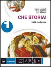 Che storia! Storia antica-Atlante geo-storia-Cittadinanza. Con e-book. Con espansione online. Vol. 1: L'età medievale