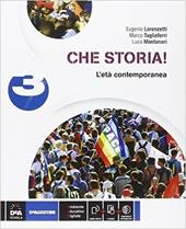 Che storia! . Con e-book. Con espansione online. Vol. 3: L'età contemporanea