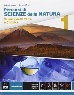 Percorsi di scienze della natura. Vol. 1: Scienze della terra e chimica. - Gabriele Longhi, Gabriele Borgioli, Sandra von Borries - Libro De Agostini Scuola 2014 | Libraccio.it
