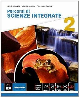 Percorsi di scienze integrate. Con e-book. Con espansione online. Vol. 2 - Sandra von Borries, Claudia Borgioli, Claudio Longhi - Libro De Agostini Scuola 2014 | Libraccio.it