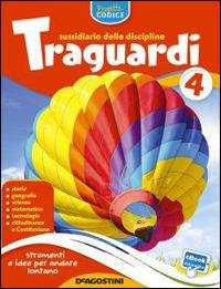 Traguardi. Sussidiario delle discipline. Per la 4ª classe elementare. Con e-book. Con espansione online  - Libro De Agostini 2014 | Libraccio.it