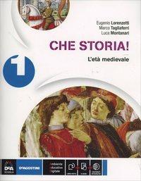 Che storia! Atlante geo-storia-Cittadinanza. Per la Scuola media. Vol. 1: L'età medievale - Eugenio Lorenzetti, Marco Tagliaferri, Luca Montanari - Libro De Agostini 2014 | Libraccio.it