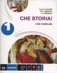 Che storia! Atlante geo-storia-Cittadinanza. Con e-book. Con espansione online. Vol. 1: L'età medievale - Eugenio Lorenzetti, Marco Tagliaferri, Luca Montanari - Libro De Agostini 2014 | Libraccio.it