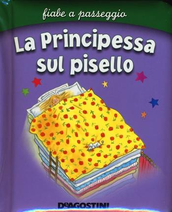 La principessa sul pisello. Ediz. illustrata  - Libro De Agostini 2013, Fiabe a passeggio | Libraccio.it