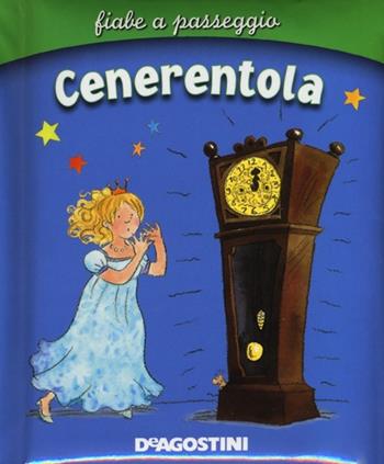 Cenerentola. Ediz. illustrata  - Libro De Agostini 2013, Fiabe a passeggio | Libraccio.it