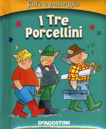 I tre porcellini. Ediz. illustrata  - Libro De Agostini 2013, Fiabe a passeggio | Libraccio.it