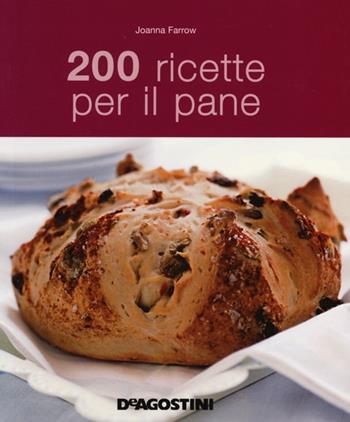 200 ricette per il pane - Joanna Farrow - Libro De Agostini 2013 | Libraccio.it