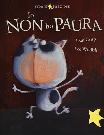 Io non ho paura. Ediz. illustrata - Dan Crisp, Lee Wildish - Libro De Agostini 2013, Storie preziose | Libraccio.it