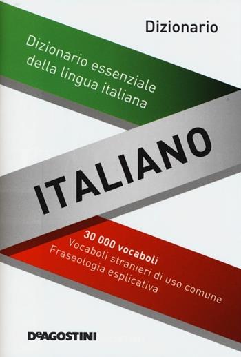 Dizionario italiano. Dizionario essenziale della lingua italiana  - Libro De Agostini 2013 | Libraccio.it