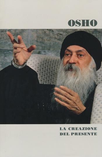 La creazione del presente - Osho - Libro De Agostini 2013 | Libraccio.it