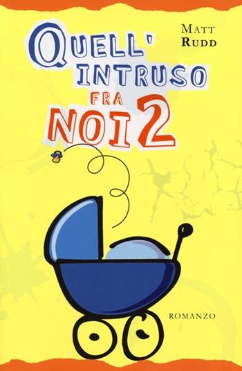 Quell'intruso fra noi 2 - Matt Rudd - Libro De Agostini 2013 | Libraccio.it
